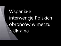 Najlepsze interwencje polskich obrońców w meczu z Ukrainą!