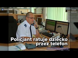 Policjant ratuje dziecko przez telefon