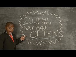 20 rzeczy, które powinniśmy częściej mówić
