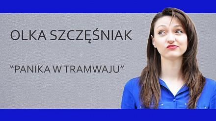 Olka Szczęśniak  - "Panika w tramwaju"