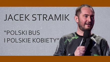 Stand-Up Comedy / JACEK STRAMIK - "Polski Bus i polskie kobiety" | 20 Stand-Upów