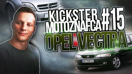 Opel Vectra - Kickster MotoznaFca #15