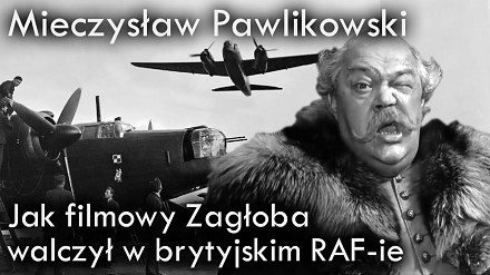 Mieczysław Pawlikowski - Jak filmowy Zagłoba walczył w brytyjskim RAF-ie