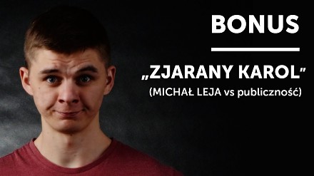 "Zjarany Karol" MICHAŁ LEJA | 20 Stand-Upów