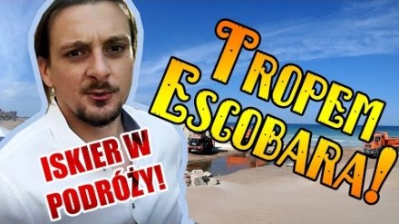 Iskier w podróży! - Kolumbia Escobara #1