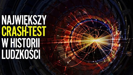 Największy crash-test w historii ludzkości - CERN i LHC