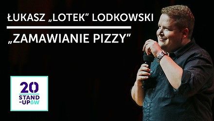 Łukasz "Lotek" Lodkowski - "Zamawianie pizzy" | 20 Stand-Upów