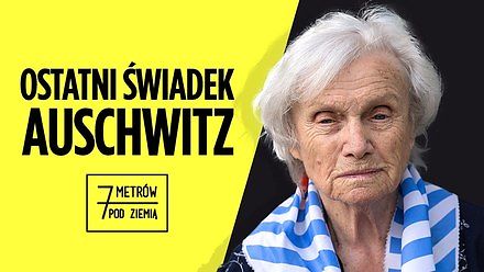 Ostatni świadek Auschwitz || 7 metrów pod ziemią